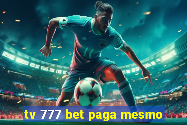 tv 777 bet paga mesmo